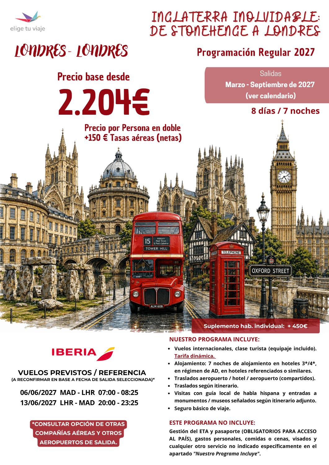 INGLATERRA INOLVIDABLE, De Stonehenge a londres. Programación Regular 2027, desde Madrid (y otros aeropuertos). Incluye: vuelos internacionales, clase turista (equipaje incluido; tarifa dinámica); 7 noches de alojamiento en hoteles 3*/4*, en régimen de AD, en hoteles referenciados o similares; traslados aeropuerto / hotel / aeropuerto (compartidos); traslados según itinerario; visitas con guía local de habla hispana y entradas a monumentos / museos señalados según itinerario adjunto y seguro de viaje básico (inclusión), para agencias de viajes con Elige Tu Viaje.